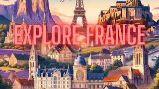 Top 5 Must-Visit Destinations in France 2024: Ultimate Travel Guide for Explorers.