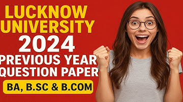 🔥 Lucknow University 2024 | Previous Year Question Paper 📚 | BA, B.Sc & B.Com | Exam Preparation Tip
