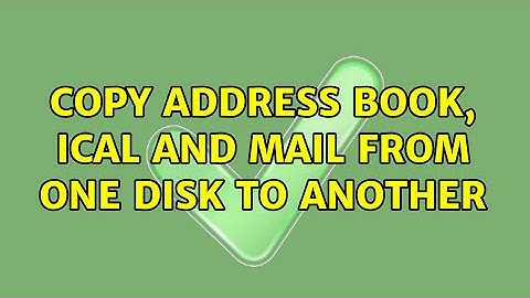 Copy Address Book, iCal and Mail from one disk to another