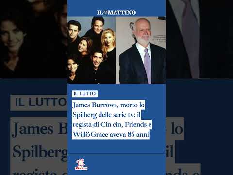 Video James Burrows, morto il regista di Cin cin, Friends e Will&Grace aveva 85 anni