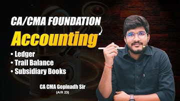 CA CMA FOUNDATION || LEDGER,TRAIL BALANCE,SUBSIDIARY BOOKS || BY CA CMA GOPINADH SIR (AIR 23)
