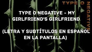 Type O Negative - My Girlfriend's Girlfriend (Lyrics/Sub Español) (HD)