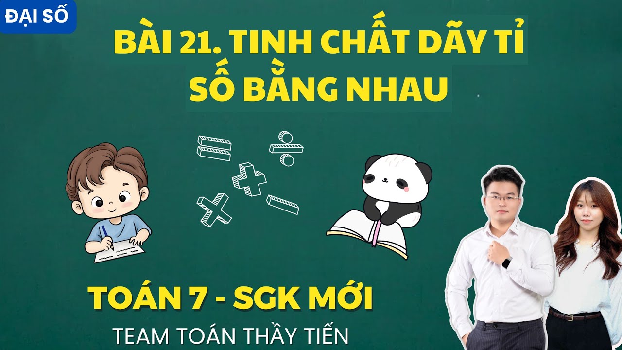 Toán 7 - Tính Chất Dãy Tỉ Số Bằng Nhau (Chương Trình Mới)