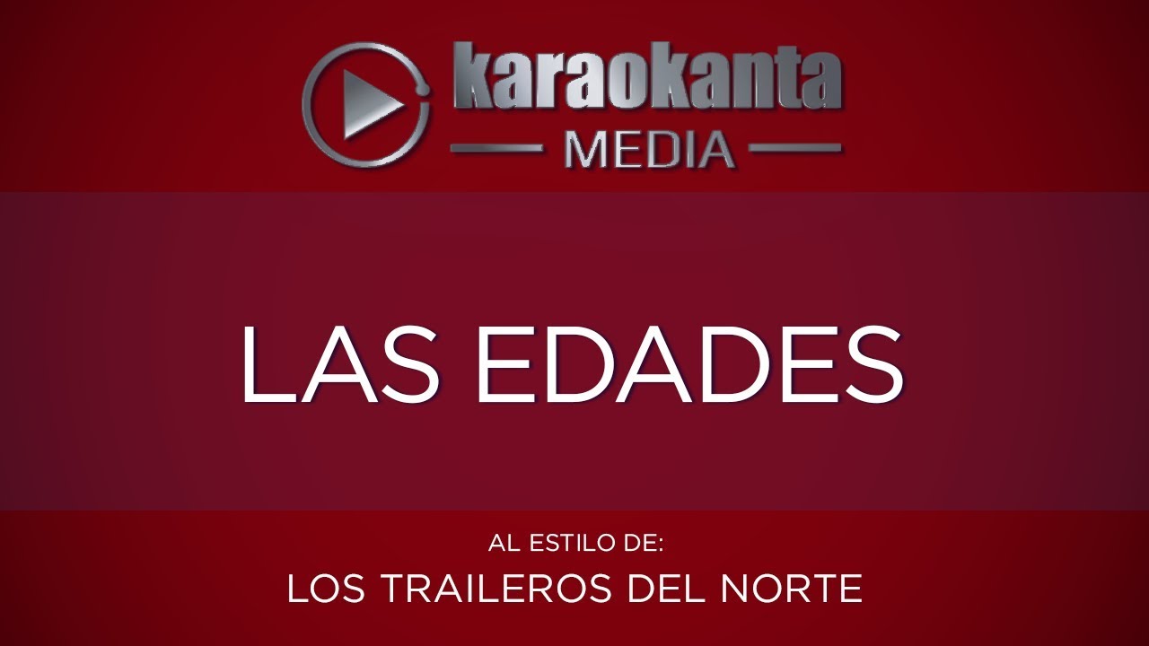 Karaokanta - Los Traileros del Norte - Las edades