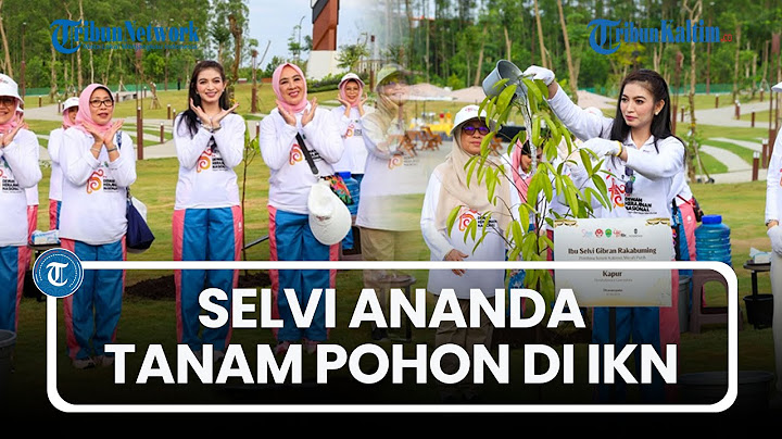 Kunjungan Istri Wakil Presiden RI Selvi Ananda ke IKN Nusantara, Ikuti Program Tanam Pohon