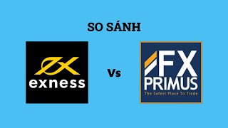 So sánh sàn Exness với FXPrimus - Sàn forex nào tốt nhất? Nên giao dịch tại sàn nào?