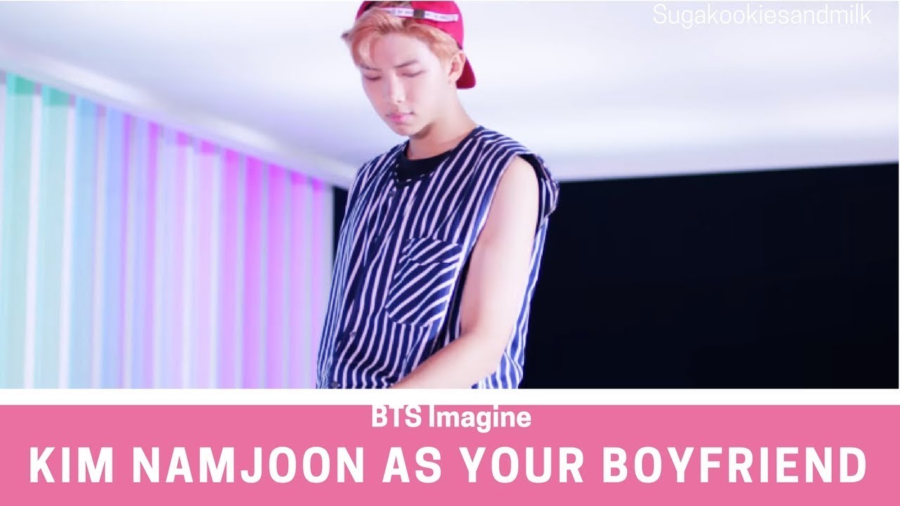 BTS Imagine: Kim Namjoon as your boyfriend