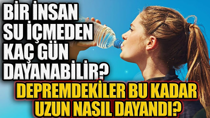 Bir İnsan Su İçmeden Kaç Gün Dayanabilir? Depremdekiler Bu Kadar Uzun Nasıl Dayandı?