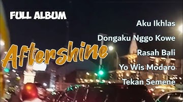 Aftershine |Aku Ikhlas - Dongaku Nggo Kowe -Rasah Bali - Yo Wis Modaro - Tekan Semene