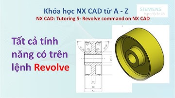 NX CAD - Bài 5: Tất cả tính năng có trên lệnh Revolve trong NX