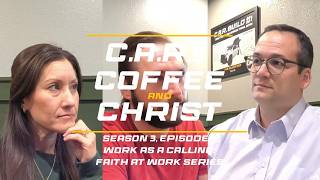 Work as a Calling: Faith at Work Series | "C.A.R.s, Coffee, & Christ" | S3, E3