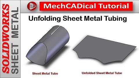 Unfolding Sheet Metal Tubing In SolidWorks Sheet Metal