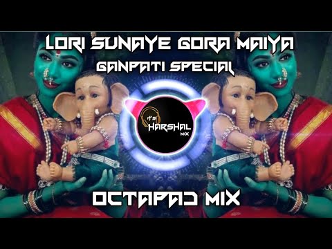 Lori Sunaye Gora Maiya Dj Song  Octapad Mix  Its Harshal Mix   trending