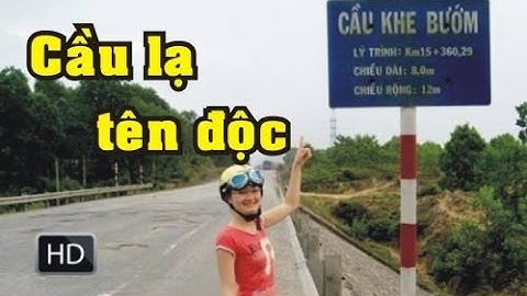 Chuyện Lạ Có Thật – Những Cây Cầu có tên Bá Đạo và Độc Đáo ♥ Red Puppet ♥