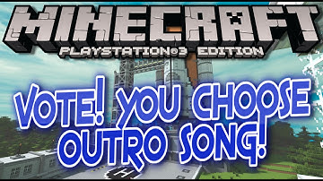 VOTE FOR NEW OUTRO SONG! YOU CHOOSE! MINECRAFT PS3 PS4 EU & US / DISC & DIGITAL