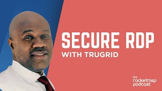Offer Secure RDP to Clients Without VPN Tunnels Using TruGrid