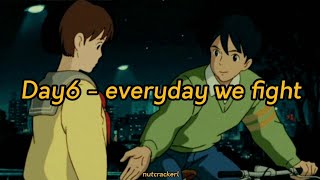 Day6 - everyday we fight (Indo Lyrics)