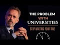 The Real Problem With Universities - Jordan Peterson