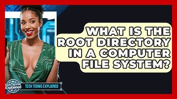 What Is The Root Directory In A Computer File System? - Tech Terms Explained