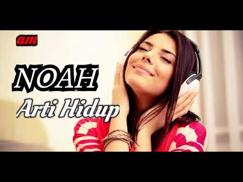 Lagu Terbaru Noah Arti Hidup new album song  Video Lirik