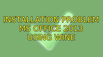 Ubuntu: Installation Problem MS Office 2013 using Wine (2 Solutions!!)
