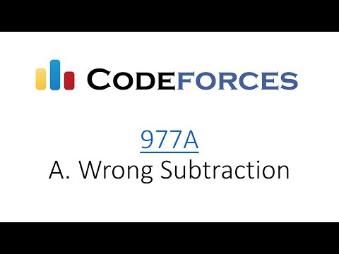 Codeforces: 977A Wrong Subtraction