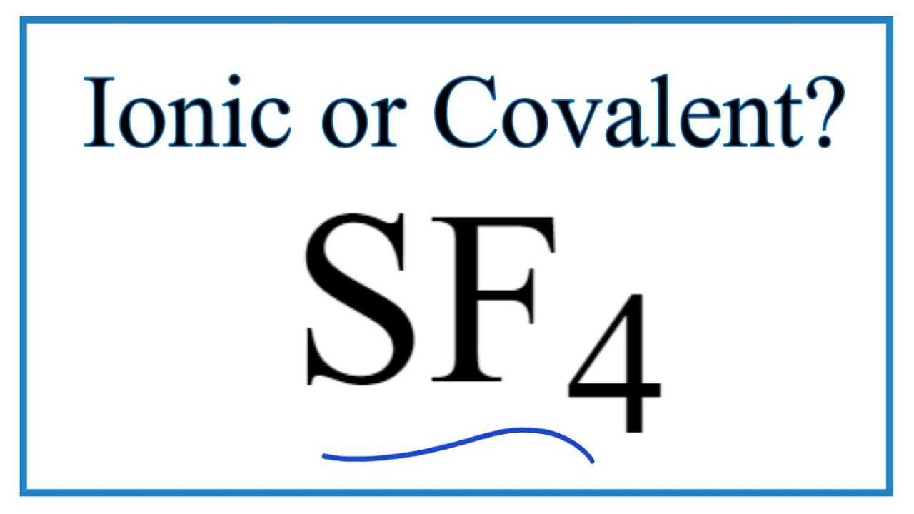 Is SF4 (Sulfur tetrafluoride) Ionic or Covalent/Molecular? YouTube