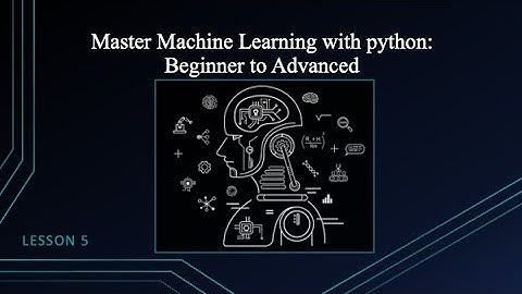 جلسه پنجم: یادگیری ماشین از پایه تا پیشرفته با زبان برنامه نویسی پایتون