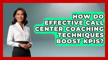 How Do Effective Call Center Coaching Techniques Boost KPIs? - Call Center Pro Strategies