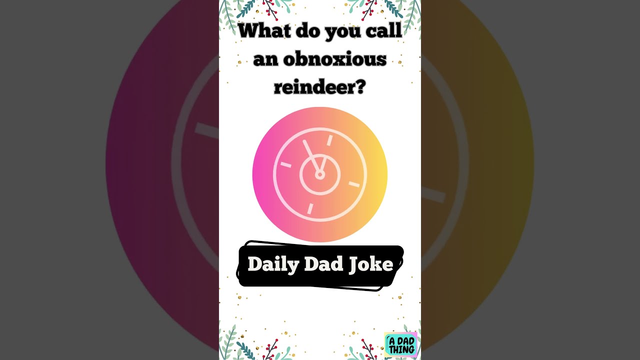 🎄 Dad Joke of the Day: The Obnoxious Reindeer! 🦌 | 