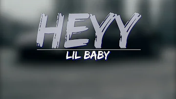 Lil Baby - Heyy (Clean) (Lyrics) - Full Audio, 4k Video