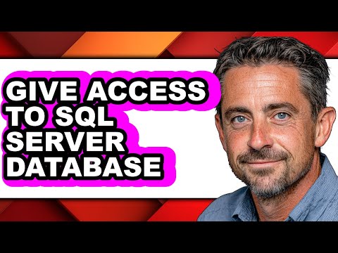 How to Give Access to Sql Server Database - Easy Guide