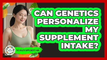Can Genetics Personalize My Supplement Intake? - The Health Supplement Hub
