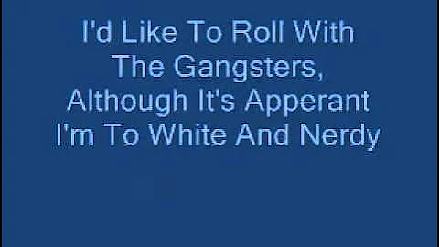 Weird Al Yankovic - White And Nerdy! (Lyrics)