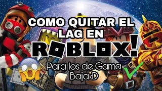 COMO QUITAR EL LAG EN ROBLOX PARÁ LOS DE GAMA BAJA! ✅ | GodrexSF