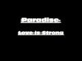 Paradiselove is strong