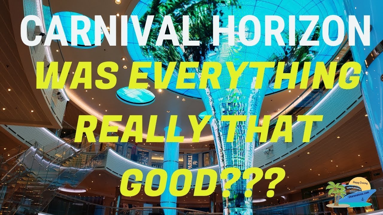 CARNIVAL HORIZON ~ WAS EVERYTHING REALLY THAT GOOD???