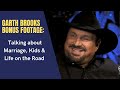 Garth Brooks BONUS Footage: Talking about Marriage, Kids & Life on the Road