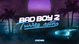 BAD BOY 2 (Turreo Edit) - CHICHEE