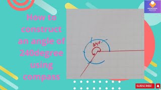 How to construct an angle of 240degree using compass