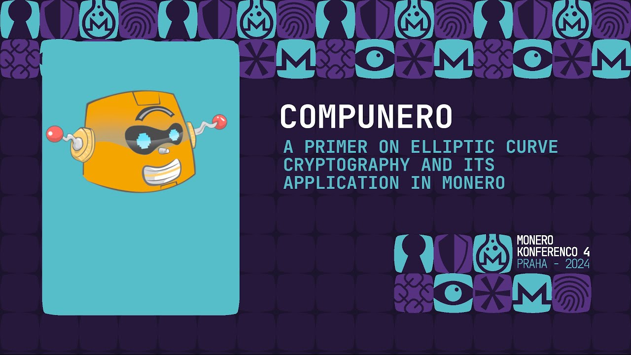 Compunero, PhD - A Primer on Elliptic Curve Cryptography and Its Application in Monero