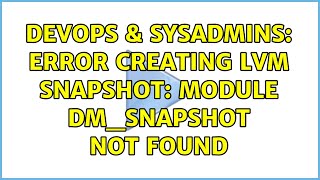 DevOps & SysAdmins: Error creating LVM snapshot: Module dm_snapshot not found