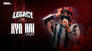 KYA HAI | KHUSHI TDT | LEGACY