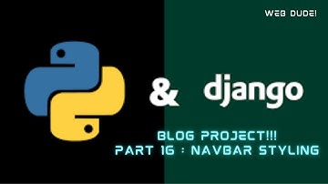 Part 16 : Navbar Styling | Python and Django Blog | #django #python #html #css #navbar