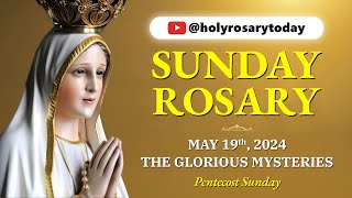 SUNDAY HOLY ROSARY  MAY 19 2024  THE GLORIOUS MYSTERIES OF THE ROSARY [VIRTUAL] #holyrosarytoday