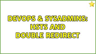 DevOps & SysAdmins: HSTS and double redirect