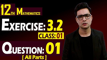 12th Math | Exercise: 3.2 | Class: 01 | Question: 01 (All Parts) | Syed Bakht