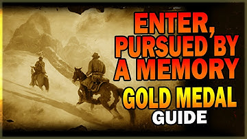 Enter, Pursued By A Memory Gold Medal Guide - Red Dead Redemption 2 Mission Guide