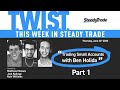 TWIST: Trading Small Accounts with Ben Holida — Part 1