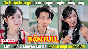 Cô thiên kim giả bị mọi người nghe tiếng lòng làm những chuyện tấu hài không nhịn được cười